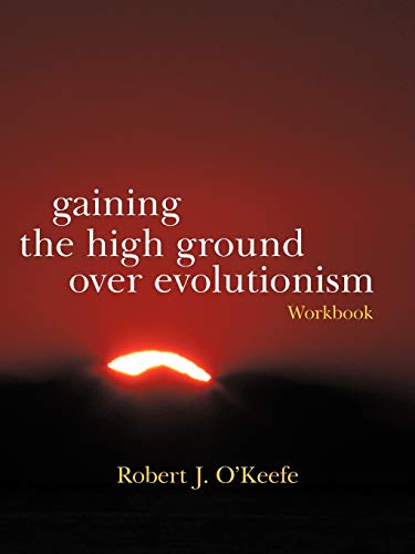 9781475949650: Gaining the High Ground over Evolutionism-Workbook