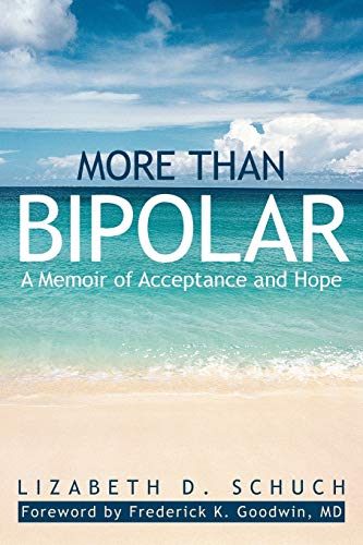 Imagen de archivo de More Than Bipolar : A Memoir of Acceptance and Hope a la venta por Better World Books