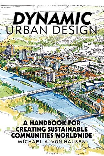 9781475949896: Dynamic Urban Design: A Handbook for Creating Sustainable Communities Worldwide