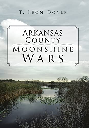 Imagen de archivo de Arkansas County Moonshine Wars a la venta por Lucky's Textbooks