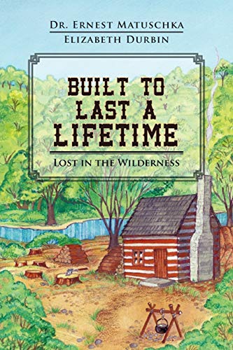 Imagen de archivo de Built to Last a Lifetime: Lost in the Wilderness a la venta por Lucky's Textbooks