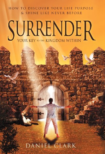 Surrender: The Key to the Kingdom Within (9781475953947) by Clark, Dan