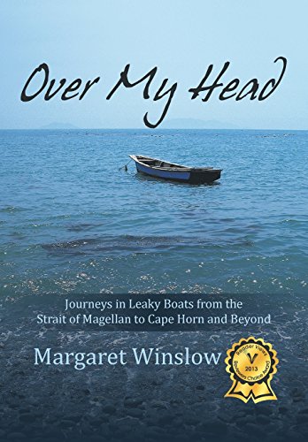 9781475954326: Over My Head: Journeys in Leaky Boats from the Strait of Magellan to Cape Horn and Beyond