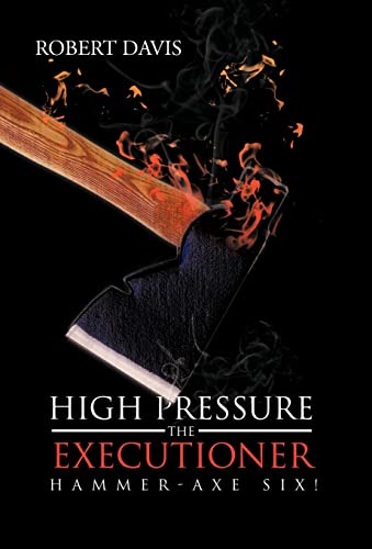 9781475956337: High Pressure the Executioner: Hammer-Axe Six!