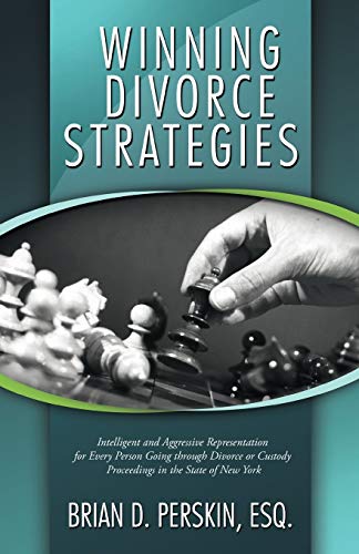 Stock image for Winning Divorce Strategies: Intelligent and Aggressive Representation for Every Person Going through Divorce or Custody Proceedings in the State of New York for sale by SecondSale