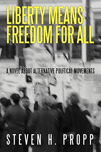 Imagen de archivo de Liberty Means Freedom for All: A Novel about Alternative Political Movements a la venta por Lucky's Textbooks