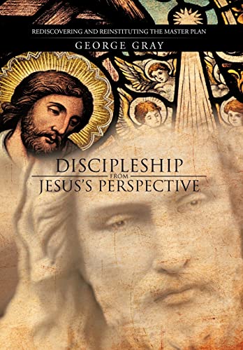 9781475959581: Discipleship From Jesus’S Perspective: Rediscovering and Reinstituting the Master Plan