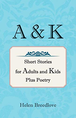 Stock image for A & K Short Stories for Adults and Kids Plus Poetry for sale by Lucky's Textbooks