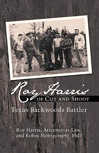 9781475960662: Roy Harris of Cut and Shoot: Texas Backwoods Battler