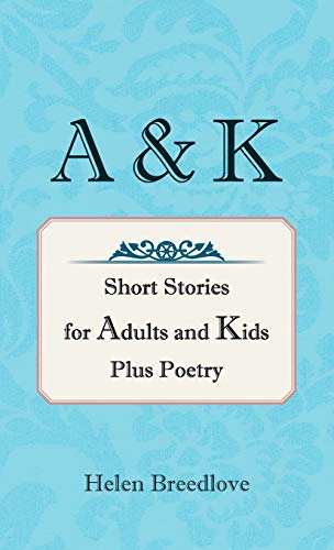 Stock image for A & K: Short Stories for Adults and Kids Plus Poetry for sale by Lucky's Textbooks