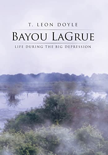Imagen de archivo de Bayou Lagrue: Life During the Big Depression a la venta por Lucky's Textbooks