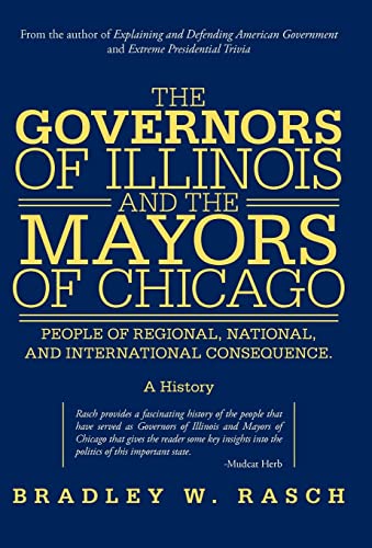 Stock image for The Governors of Illinois and the Mayors of Chicago: People of Regional, National, and International Consequence for sale by Lucky's Textbooks