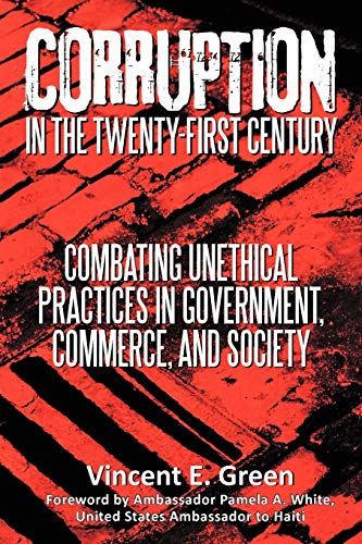 Stock image for Corruption in the Twenty-First Century: Combating Unethical Practices in Government, Commerce, and Society for sale by ThriftBooks-Dallas