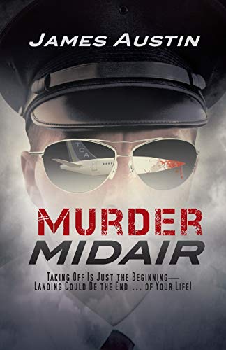 9781475964479: Murder Midair: Taking Off Is Just the Beginning-Landing Could Be the End . . . of Your Life!
