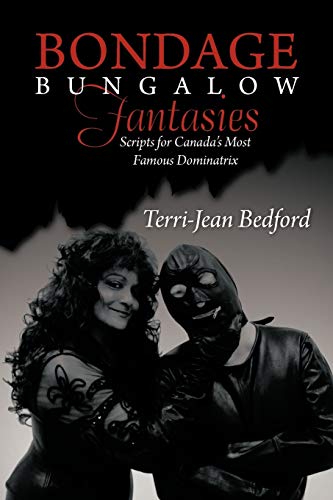 Stock image for Bondage Bungalow Fantasies: Scripts for Canada's Most Famous Dominatrix for sale by ThriftBooks-Dallas