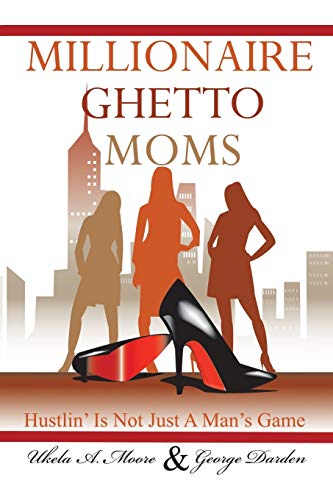 Imagen de archivo de Millionaire Ghetto Moms: Hustling Is Not Just a Man's Game a la venta por Chiron Media