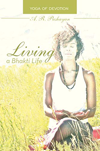 Stock image for Living a Bhakti Life: Yoga of Devotion for sale by ThriftBooks-Atlanta