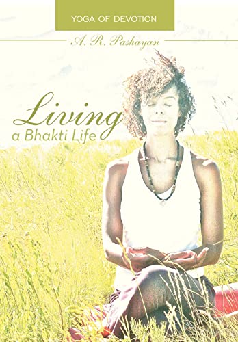 Stock image for Living a Bhakti Life: Yoga of Devotion for sale by SecondSale