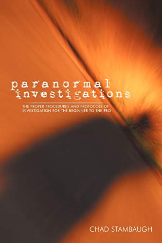 Stock image for Paranormal Investigations: The Proper Procedures and Protocols of Investigation for the Beginner to the Pro for sale by Chiron Media