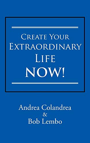Beispielbild fr Create Your Extraordinary Life Now! zum Verkauf von Chiron Media