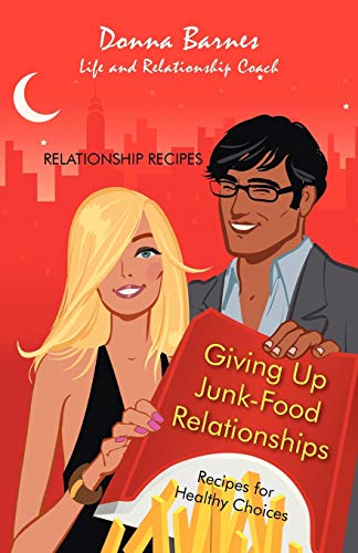 Giving Up Junk-Food Relationships: Recipes for Healthy Choices (9781475972788) by Barnes, Donna