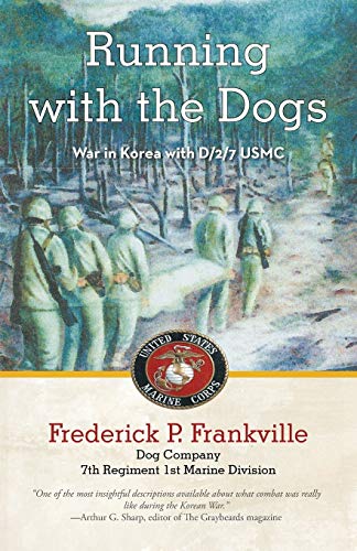 9781475974744: Running with the Dogs: War in Korea with D/2/7, USMC