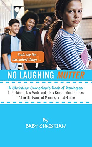 Stock image for No Laughing Mutter: A Christian Comedian's Book of Apologies for Unkind Jokes Made Under His Breath about Others - All in the Name of Mean for sale by Chiron Media