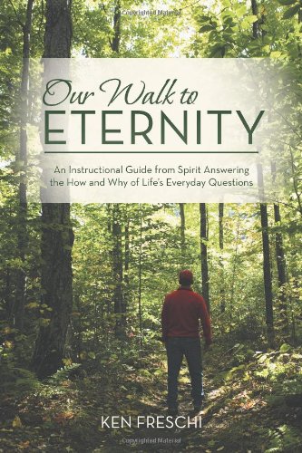 Beispielbild fr Our Walk to Eternity: An Instructional Guide from Spirit Answering the How and Why of Life?s Everyday Questions zum Verkauf von Bookmans