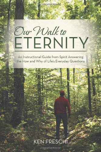 9781475975079: Our Walk to Eternity: An Instructional Guide from Spirit Answering the How and Why of Life s Everyday Questions