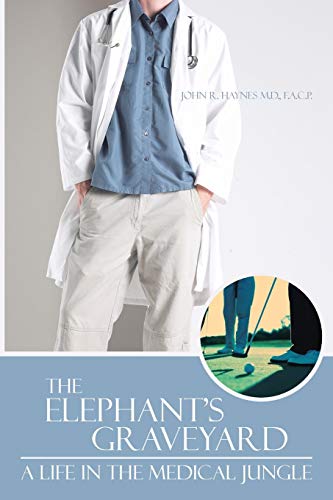 Stock image for The Elephant's Graveyard: A Life in the Medical Jungle for sale by Chiron Media