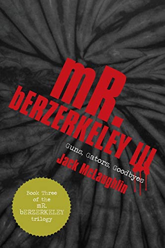 Mr. Berzerkeley III: Guns, Gators, Goodbyes (9781475979411) by McLaughlin, Jack