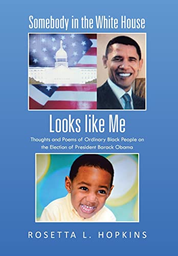 9781475980202: Somebody in the White House Looks Like Me: Thoughts and Poems of Ordinary Black People on the Election of President Barack Obama