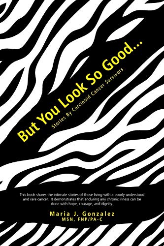 Imagen de archivo de But You Look So Good.: Stories by Carcinoid Cancer Survivors a la venta por ThriftBooks-Dallas