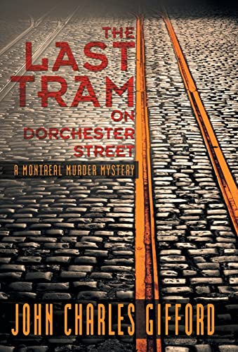 Beispielbild fr The Last Tram on Dorchester Street: A Montreal Murder Mystery zum Verkauf von medimops
