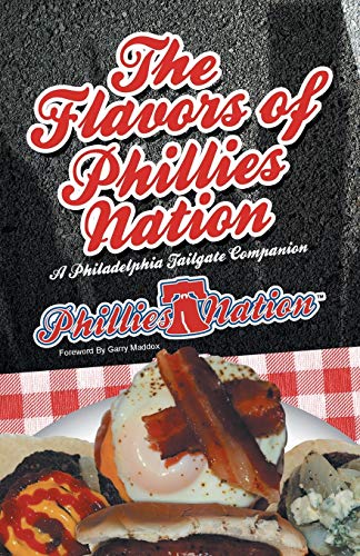 Stock image for The Flavors of Phillies Nation: A Philadelphia Tailgate Companion for sale by Chiron Media