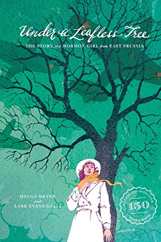 Imagen de archivo de Under a Leafless Tree: The Story of a Mormon Girl from East Prussia a la venta por ThriftBooks-Atlanta