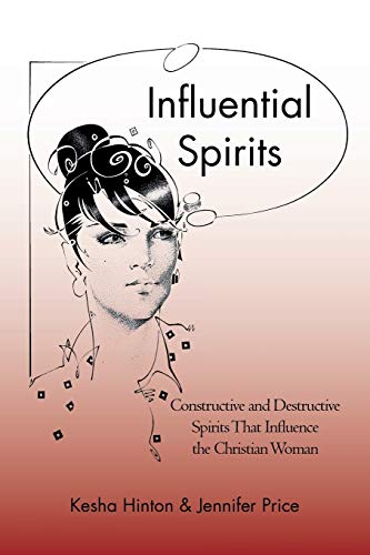 Imagen de archivo de Influential Spirits: Constructive and Destructive Spirits that Influence the Christian Woman a la venta por Lakeside Books