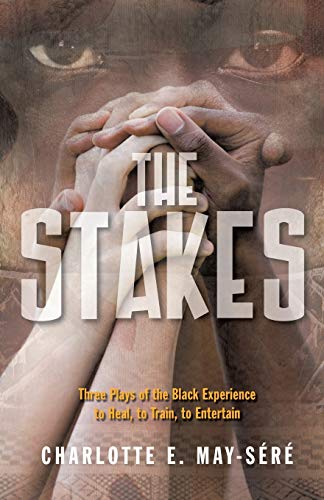 Stock image for The Stakes: Three Plays of the Black Experience: To Heal, to Train, to Entertain for sale by Chiron Media