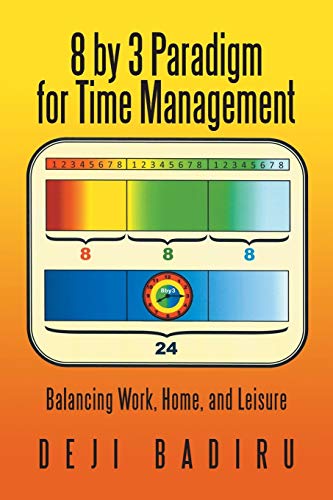 Stock image for 8 by 3 Paradigm for Time Management: Balancing Work, Home, and Leisure for sale by Chiron Media