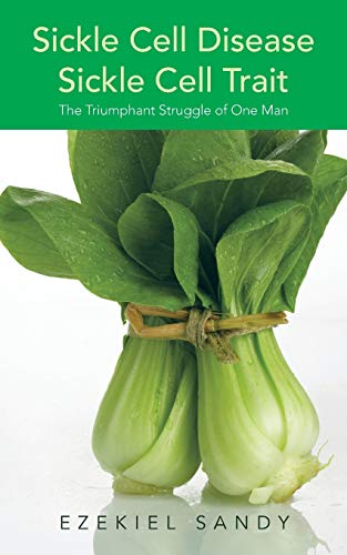 Stock image for Sickle Cell Disease / Sickle Cell Trait : The Triumphant Struggle of One Man for sale by Better World Books