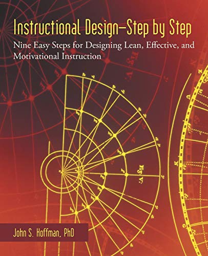 Beispielbild fr Instructional Design?Step by Step : Nine Easy Steps for Designing Lean, Effective, and Motivational Instruction zum Verkauf von Better World Books