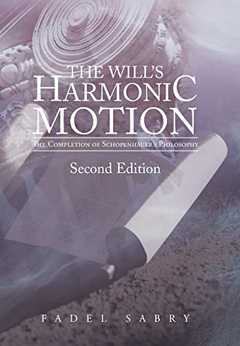 9781475987362: The Will?s Harmonic Motion: The Completion of Schopenhauer?s Philosophy