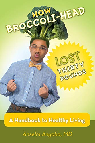 Beispielbild fr How Broccoli-Head Lost Thirty Pounds: A Handbook for Healthy Living zum Verkauf von Chiron Media