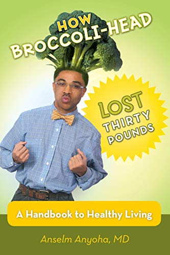 Stock image for How Broccoli-Head Lost Thirty Pounds: A Handbook for Healthy Living for sale by Chiron Media