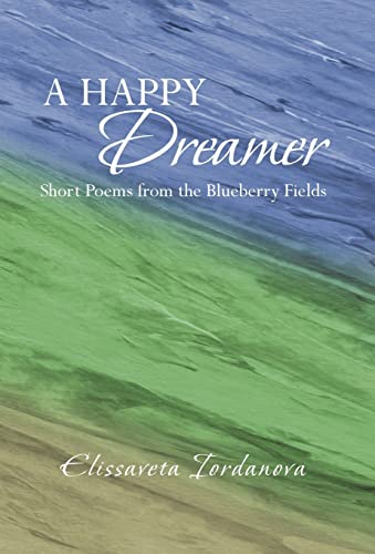 Beispielbild fr A Happy Dreamer: Short Poems from the Blueberry Fields zum Verkauf von Lucky's Textbooks