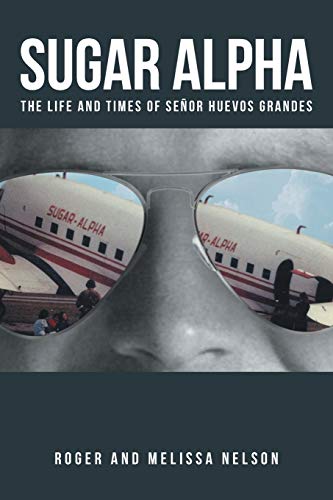Beispielbild fr Sugar Alpha: The Life and Times of Senor Huevos Grandes zum Verkauf von ThriftBooks-Dallas