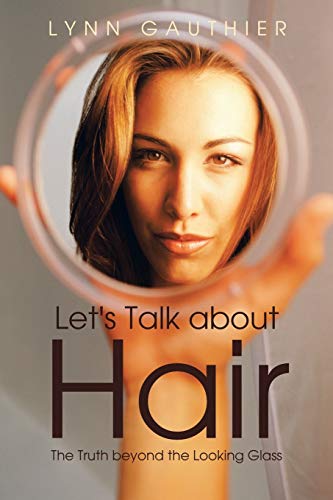 Stock image for Let's Talk about Hair: The Truth Beyond the Looking Glass for sale by Chiron Media