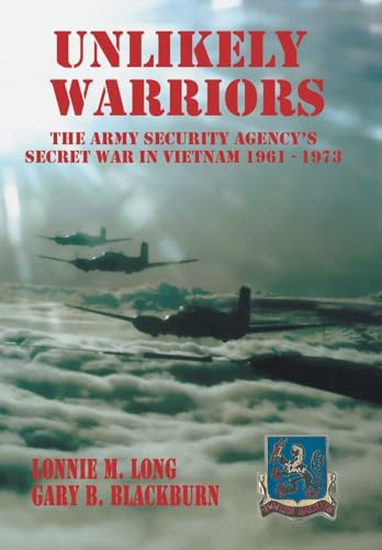 Stock image for Unlikely Warriors: The Army Security Agency's Secret War in Vietnam 1961-1973d for sale by Books Unplugged