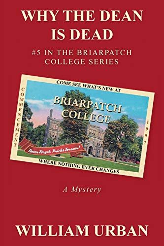 9781475990805: Why the Dean Is Dead: #5 in the Briarpatch College Series