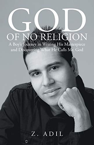 Beispielbild fr God of No Religion: A Boy's Journey in Writing His Masterpiece and Discovering What He Calls Mr. God zum Verkauf von Chiron Media